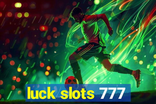 luck slots 777