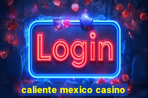 caliente mexico casino