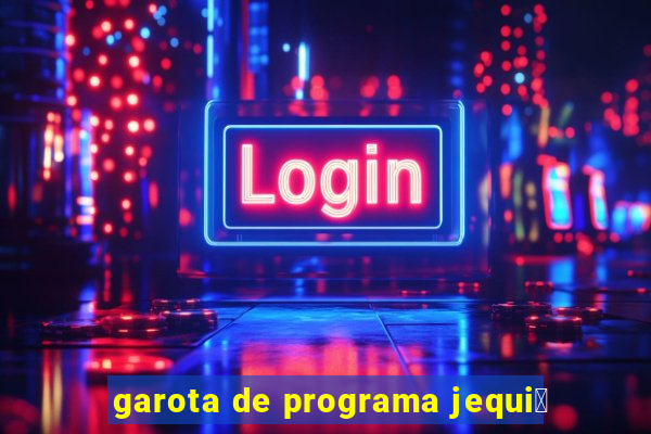 garota de programa jequi茅