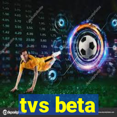 tvs beta