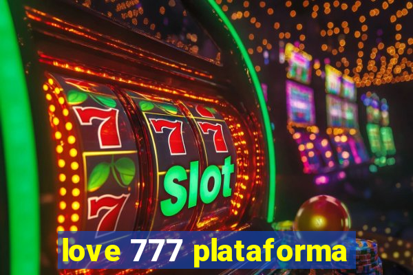 love 777 plataforma