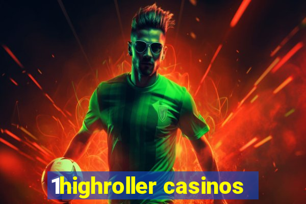 1highroller casinos