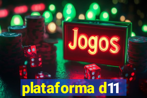 plataforma d11