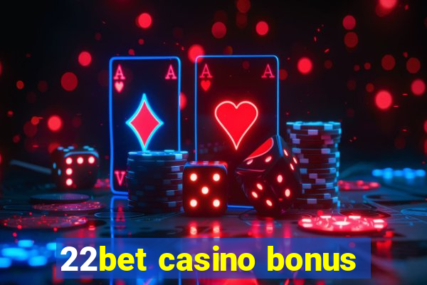 22bet casino bonus