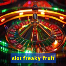 slot freaky fruit