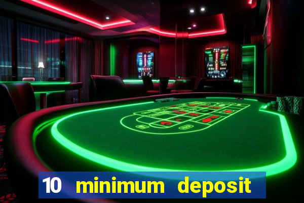 10 minimum deposit casino uk