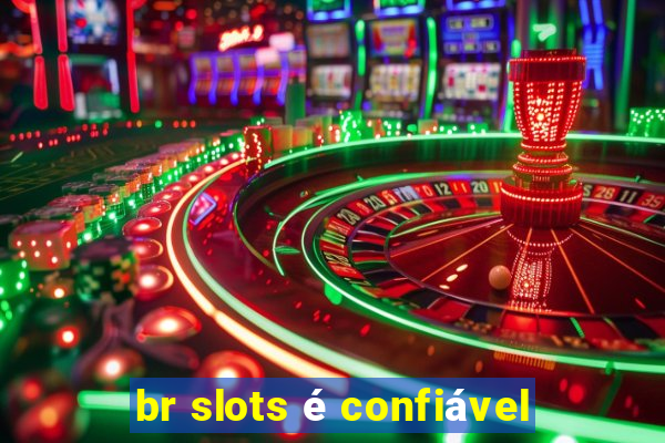 br slots é confiável