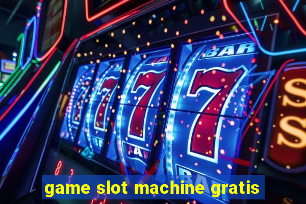 game slot machine gratis