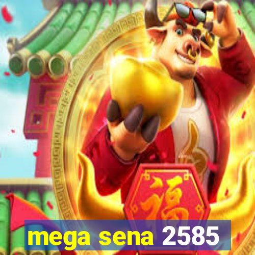 mega sena 2585