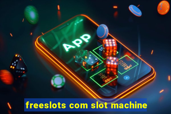 freeslots com slot machine