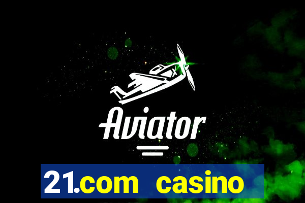 21.com casino online casino free no deposit bonus