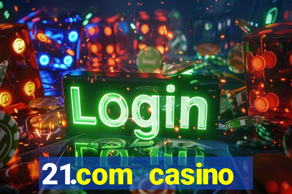 21.com casino online casino free no deposit bonus