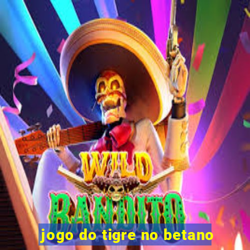 jogo do tigre no betano