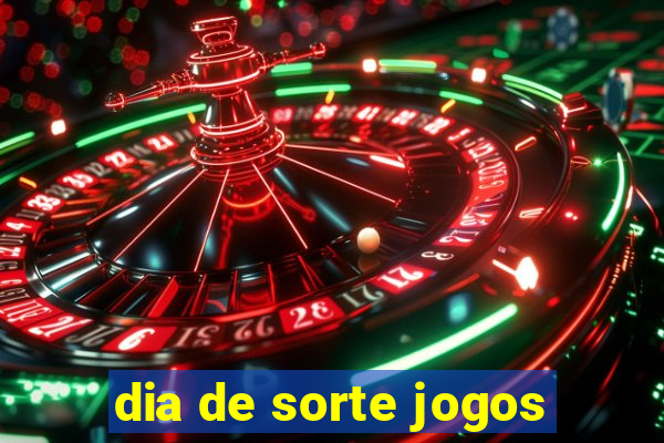 dia de sorte jogos