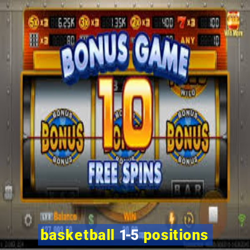 basketball 1-5 positions