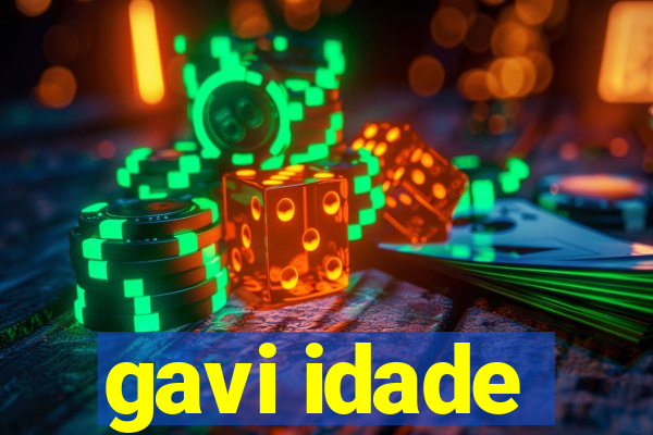 gavi idade