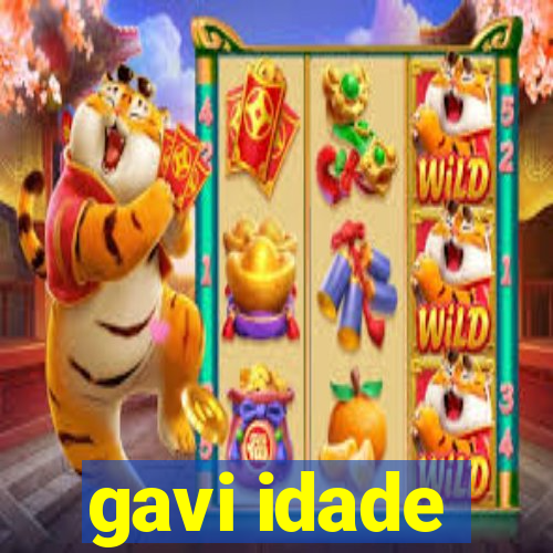 gavi idade