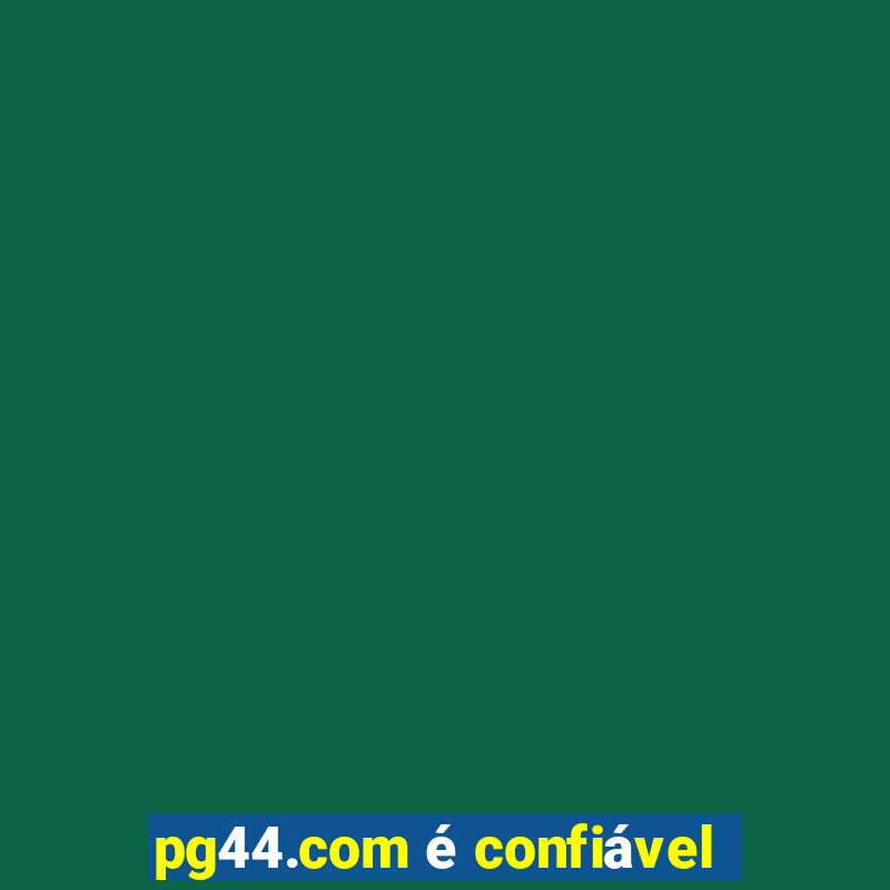 pg44.com é confiável