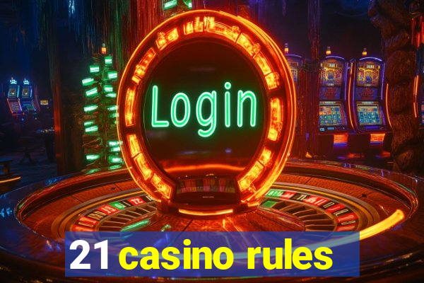 21 casino rules