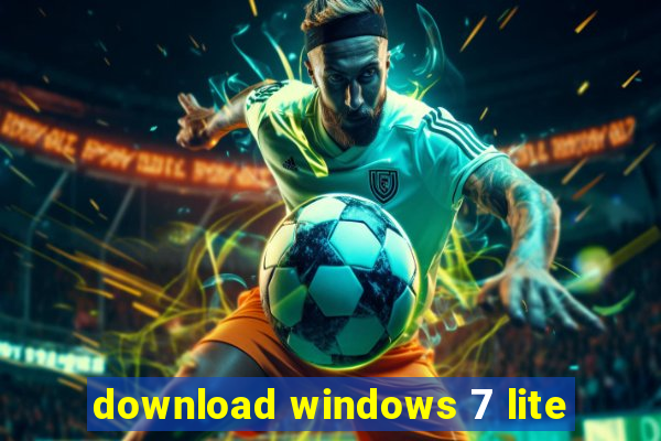 download windows 7 lite