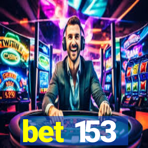 bet 153