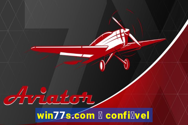 win77s.com 茅 confi谩vel