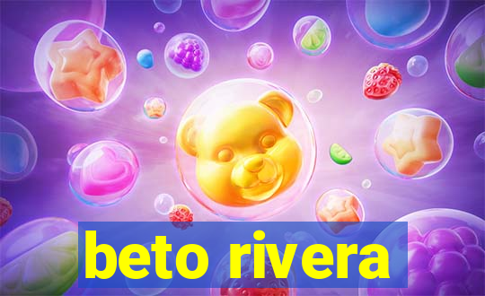 beto rivera