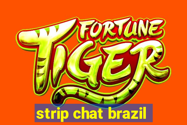 strip chat brazil