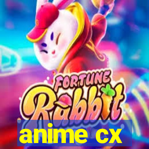 anime cx