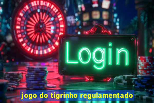 jogo do tigrinho regulamentado