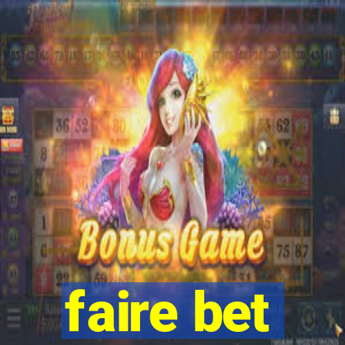 faire bet