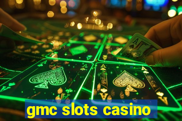 gmc slots casino