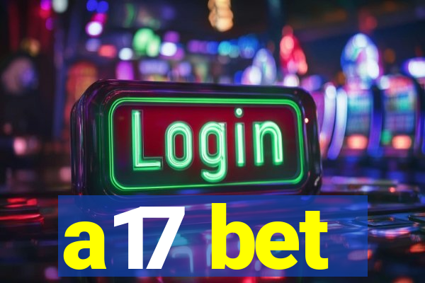 a17 bet