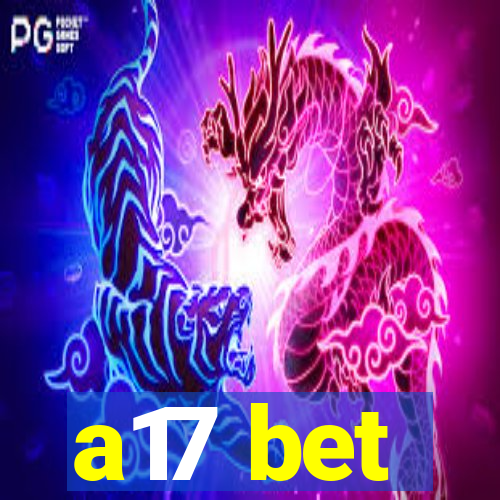 a17 bet