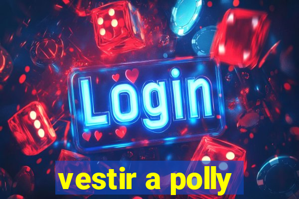 vestir a polly