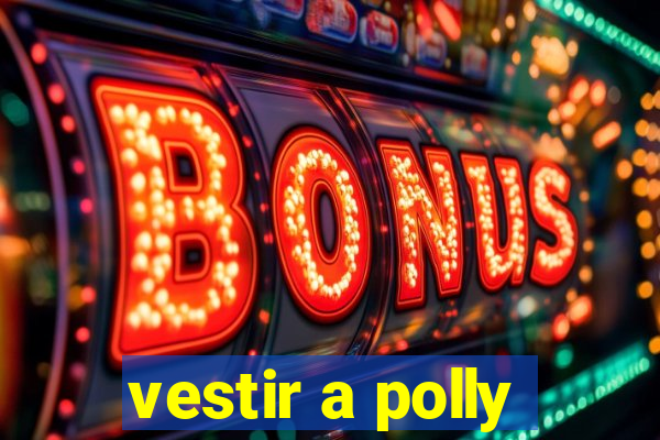 vestir a polly