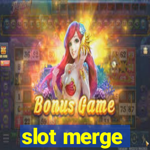 slot merge