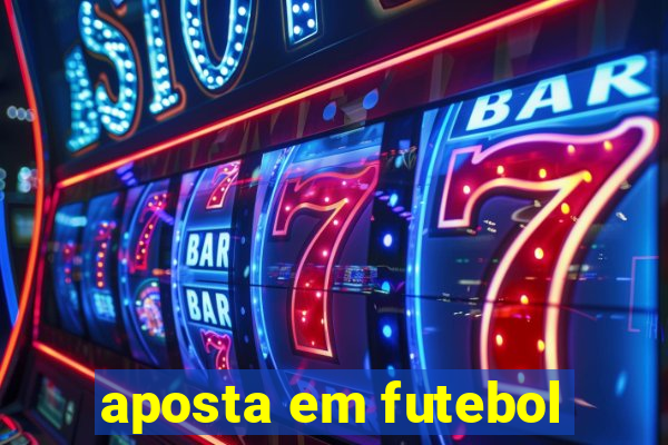 aposta em futebol