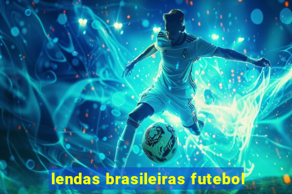 lendas brasileiras futebol