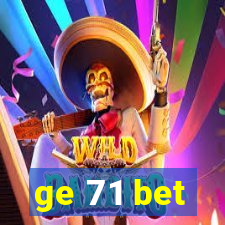 ge 71 bet