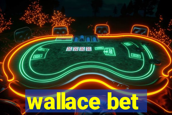 wallace bet