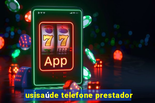 usisaúde telefone prestador