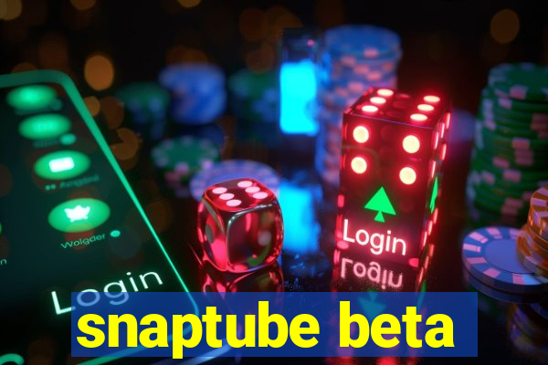 snaptube beta