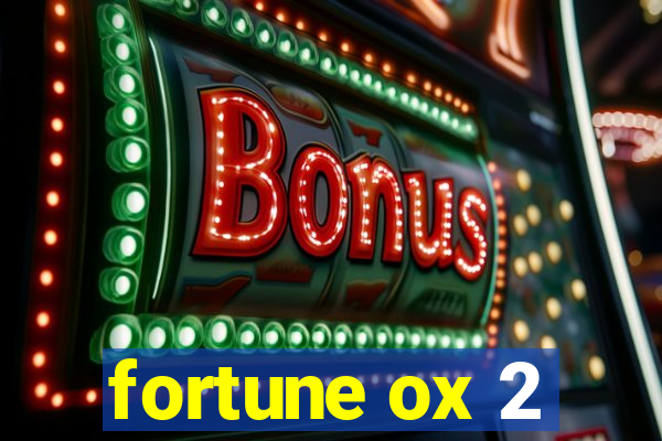 fortune ox 2