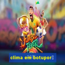 clima em botupor茫