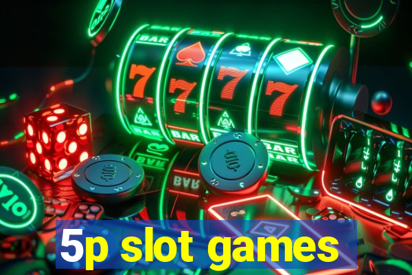 5p slot games