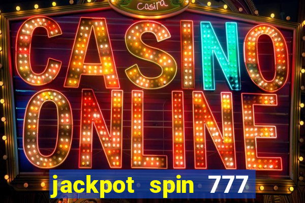 jackpot spin 777 paga mesmo