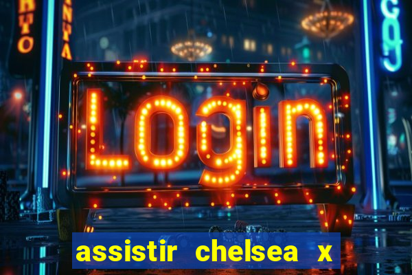 assistir chelsea x arsenal futemax