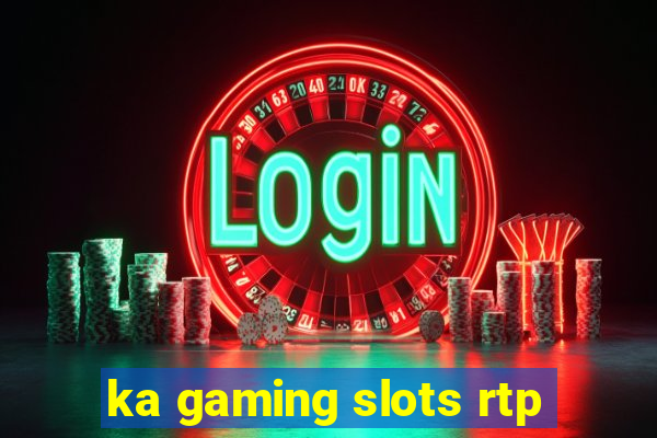 ka gaming slots rtp