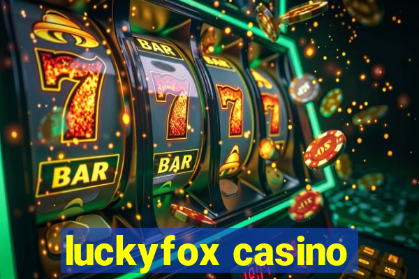 luckyfox casino